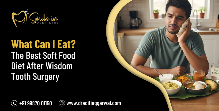 What Can I Eat? The Best Soft Food Diet After Wisdom Tooth Surgery